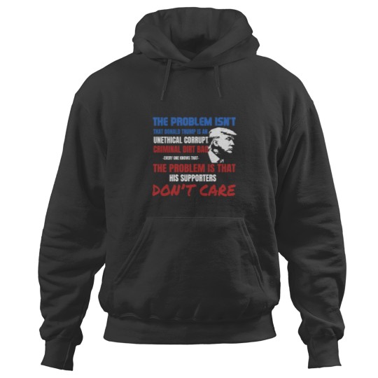 Discover _Unethical Corrupt Criminals Dirtbag_ Antis-Trump Gift Hoodies