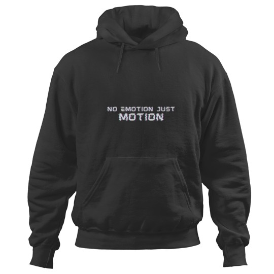 Discover no emotion just motion t Hoodies