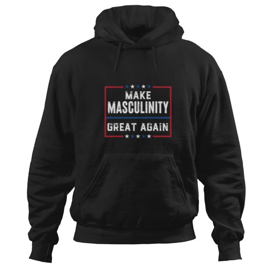 Discover make masculinity great again Hoodies