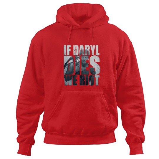 Discover If daryl dies we riot Hoodies