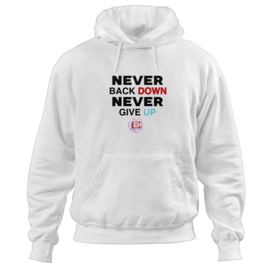 Discover Never back down never give up nick eh 30 Hoodies