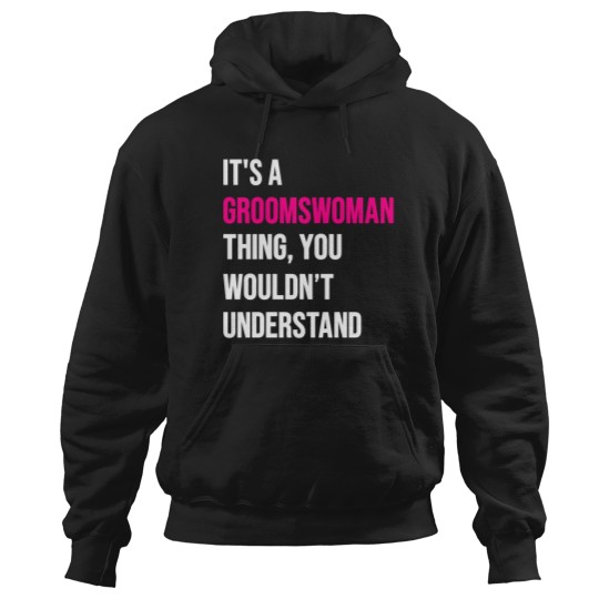 Discover It's A Groomswoman Thing Funny Meme Hoodies