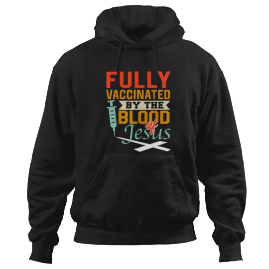 Discover Fully Vaccinated By The Blood Of Jesus Christian Hoodies