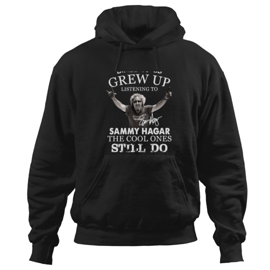 Discover Some of us Grew up Listening to Sammy Hagar he Cool Ones Still do Hoodies