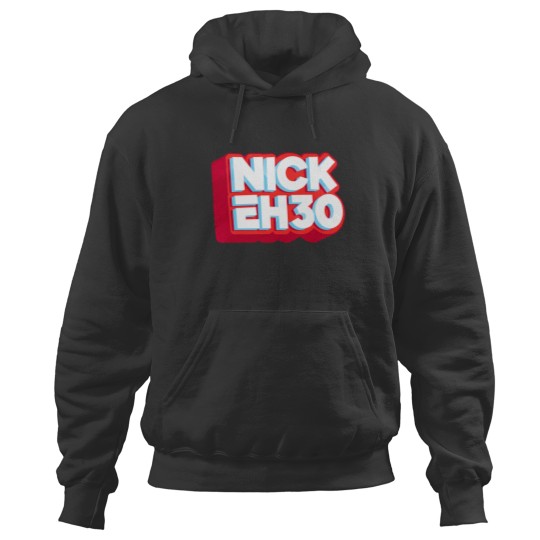 Discover nick eh 30 Hoodies