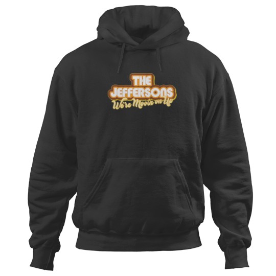 Discover The Jeffersons We're Moving on Up Hoodies