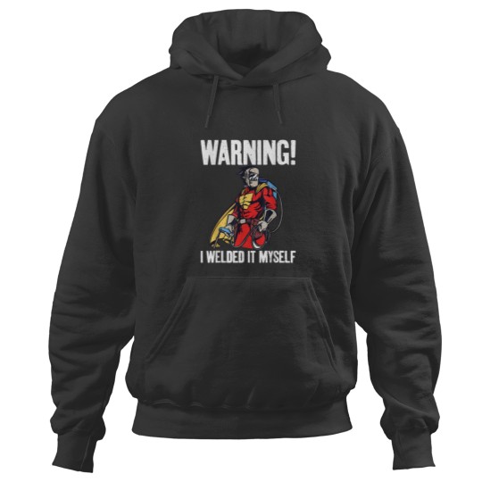 Discover Warning i welded it myself funny Welding Hoodies