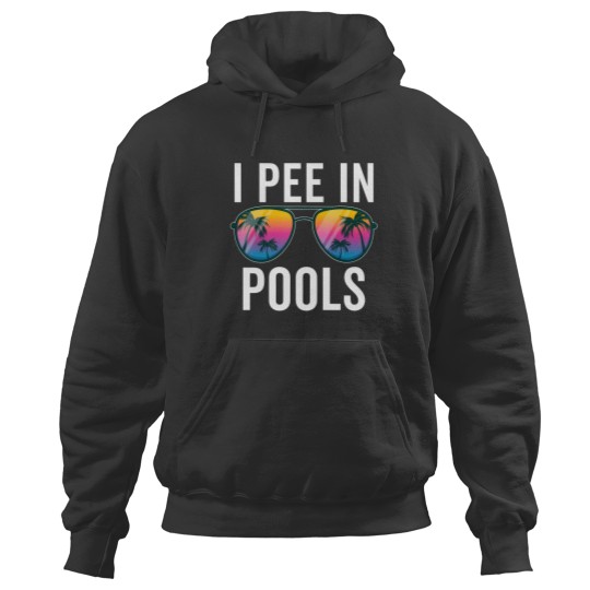 Discover I Pee In Pools Sunglasses - I Pee In Pools - Hoodies