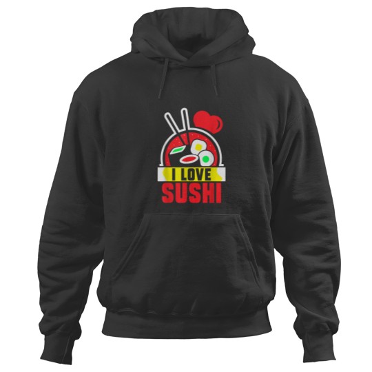 Discover I Love Sushi Lover Eat Sayings Meal Hoodies