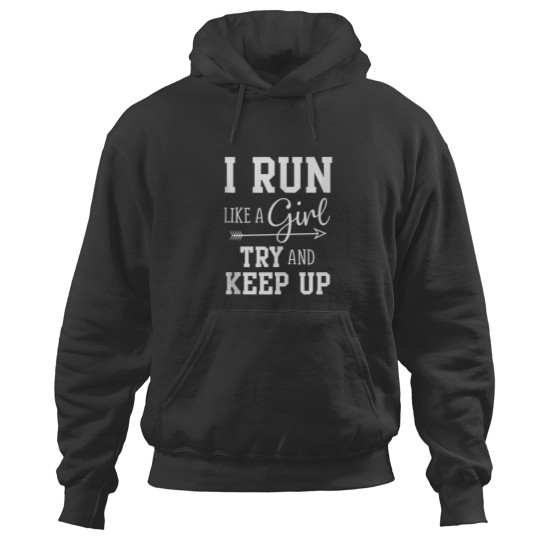Discover I Run Like A Girl Try to Keep Up Cardio Workout Hoodies