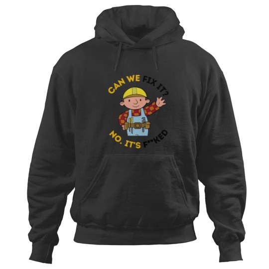 Discover Can We Fix It Funny Repair Man Bob The Builder Hoodies