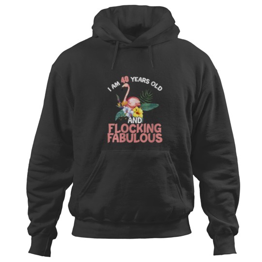Discover I am 40 Years Old Flocking Fabulous 40th Birthday Flamingo Hoodies