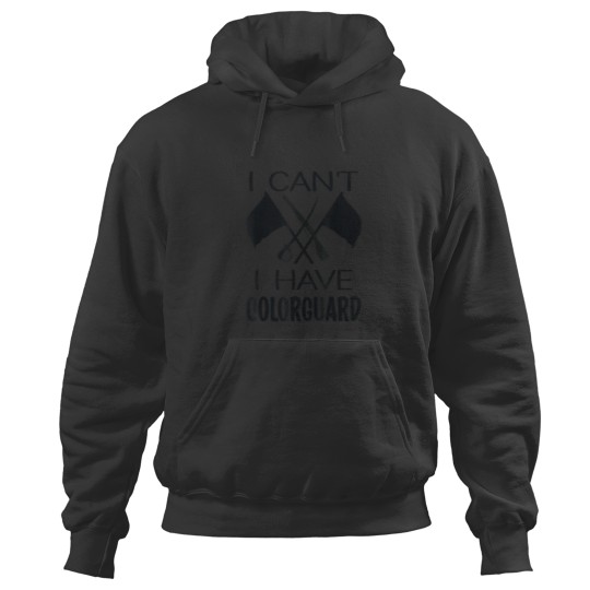 Discover I Cant I have ColorGuard Funny Marching Band Color Guard Hoodies