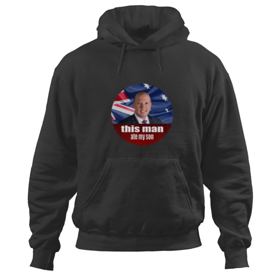 Discover Peter Dutton Ate My Son - Auspol Hoodies