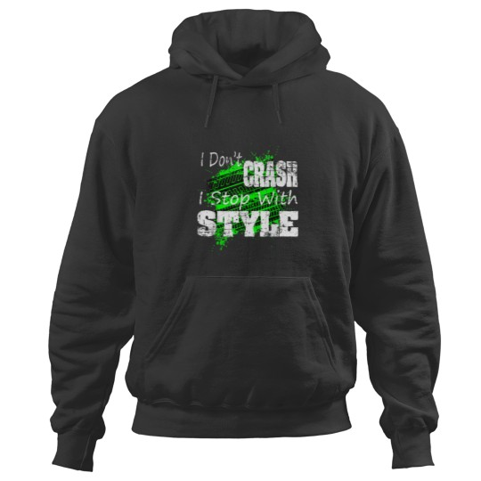 Discover I Dont CRASH I Stop With STYLE Shirt Hoodies