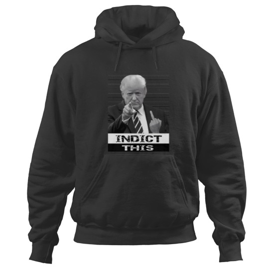 Discover 317 Trump Mugshot Indictment Indict This Funny Shirt Hoodies