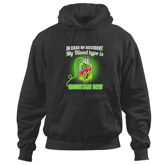 Discover In Case of Accident my Blood Type is Mtn Dew - Mountain Dew - Hoodies