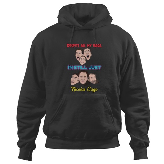 Discover Despite All My Rage I Am Still Just Nicolas Cage T-Shirt Hoodies