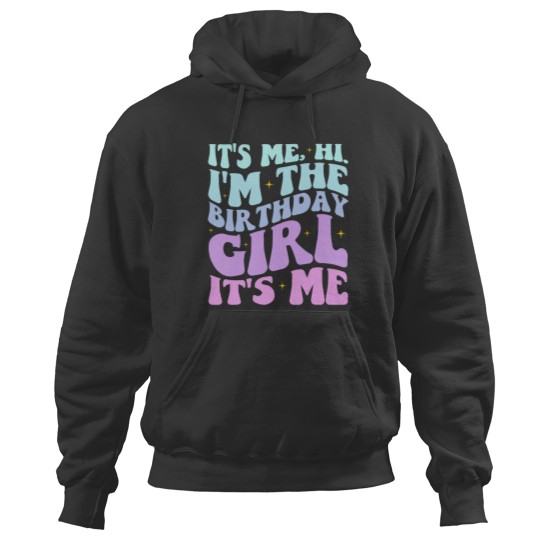 Discover Its Me Hi Im The Birthday Girl Its Me Birthday Party Women Hoodies