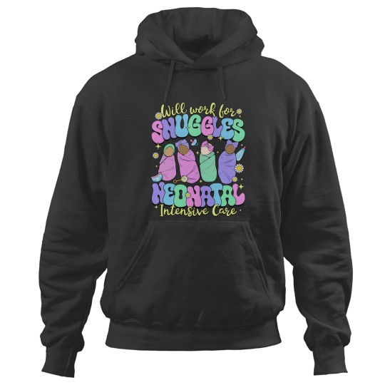 Discover Will Work For Snuggles National Neonatal Nurses Day Hoodies
