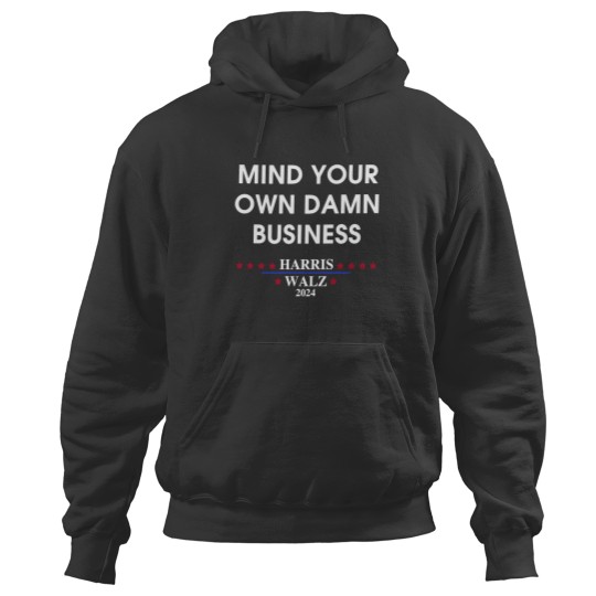 Discover Harris Walz Mind Your Own Damn Business Hoodies
