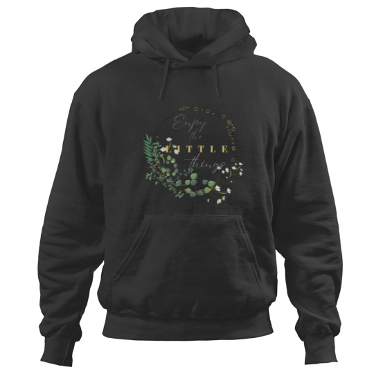 Discover Enjoy the little things every day and find your happiness in the simple things Hoodies