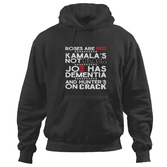 Discover Roses are Red Kamala's Not Black, Joe Has Dementia and Hunter's on Hoodies