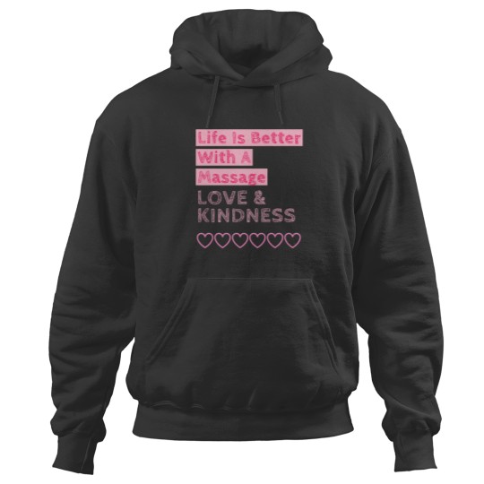 Discover Life Is Better With A Massage Love  Kindness Hoodies