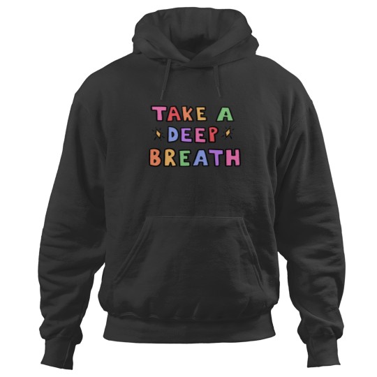 Discover Take A Deep Breath Hoodies