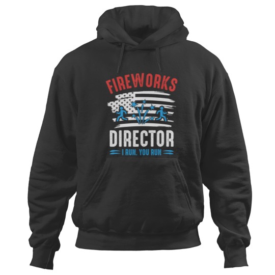 Discover Fireworks Director I Run You Run Funny Fireworks Lover Hoodies