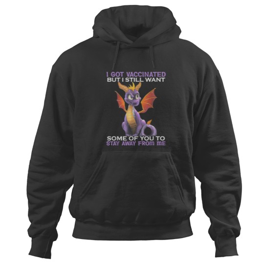 Discover I Got Vaccinated But I Still Want Some Of You To Stay Away Hoodies