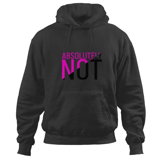 Discover Absolutely not - funny text in dual colours Hoodies