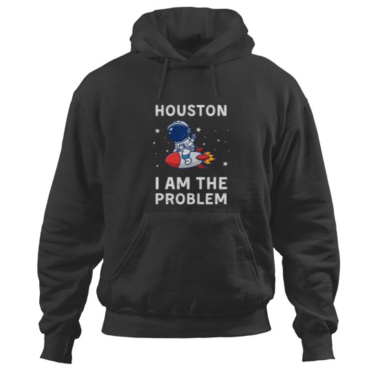 Discover Houston I Am The Problem Hoodies