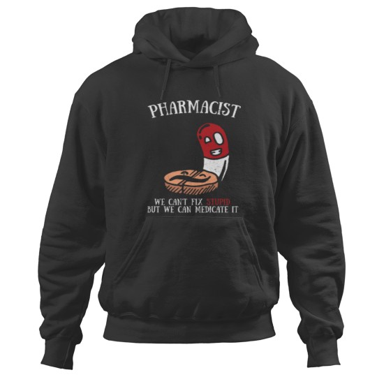 Discover Funny Cute Cant Fix Stupid Can Medicate It Pharmacist Tee Hoodies