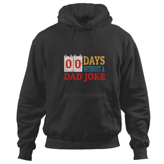 Discover Zero Days Without A Dad Joke Funny Dad Humor Fathers Day Hoodies