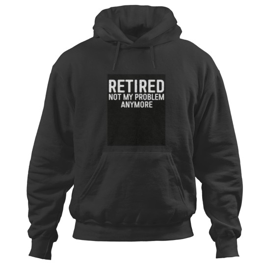 Discover Retired Not My Problem Any More Triblend Hoodies