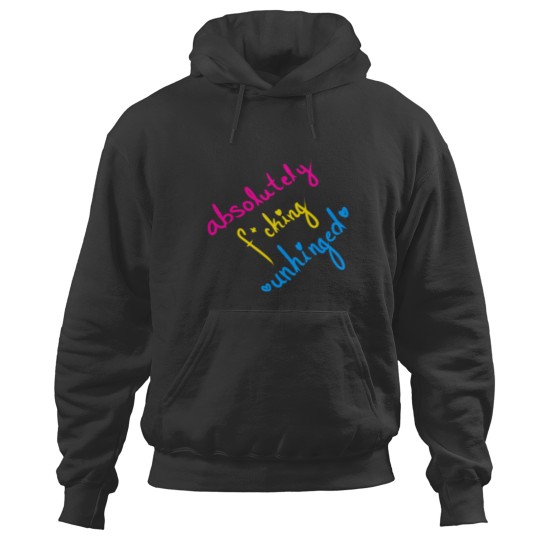Discover Absolutely Fcking Unhinged Hoodies