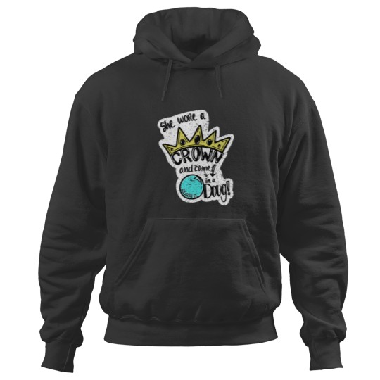 Discover She wore a crown and came down in a bubble, Doug! Hoodies