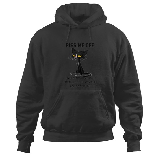 Discover Black cat Piss me off i will slap you so hard even  won't be able to find you Hoodies