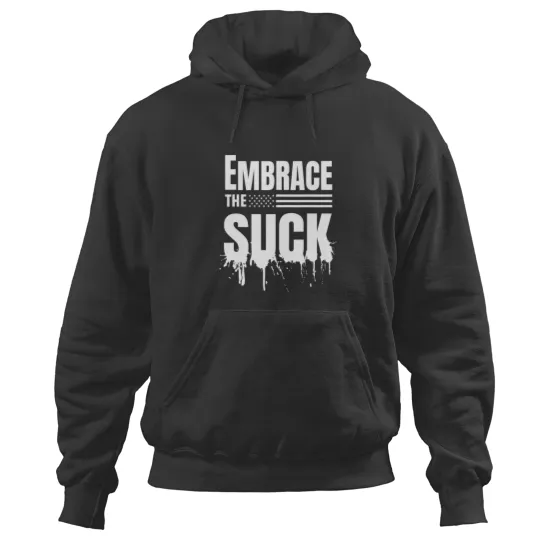 Discover Embrace the Suck Military Veteran Tshirt Hoodies