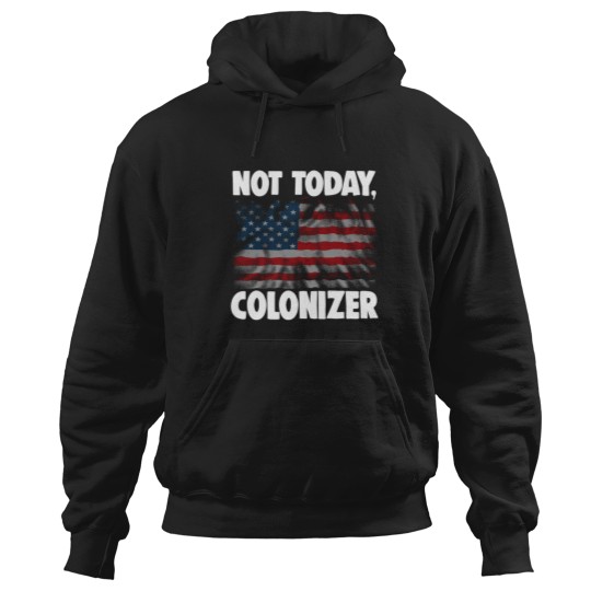 Discover Not Today Colonizer Hoodies