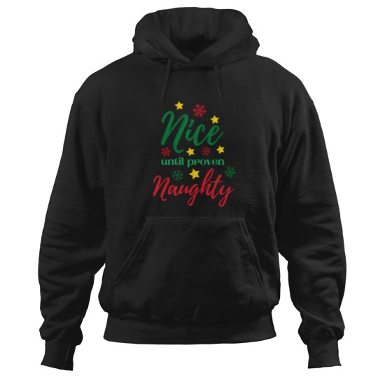 Discover A Nice Christmas Saying - Nice Until Proven Naughty Hoodies
