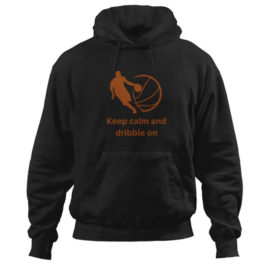 Discover Keep Calm And Dribble On Hoodies