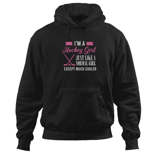 Discover Hockey I'M A Hockey Girl Just Like A Normal Girl Hoodies
