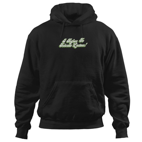 Discover I Refuse To Tolerate Lactose - Humor Quote Design Hoodies