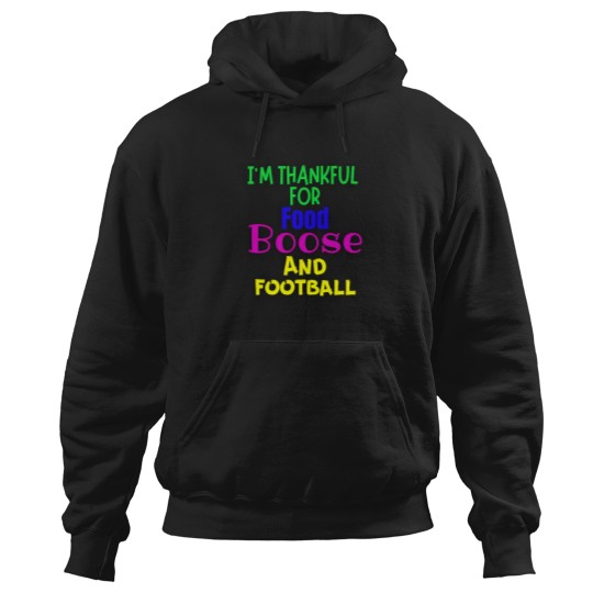 Discover I'M Thankful For Food Boose And Football Funny Thanksgiving Themed Items Fir The Family Hoodies