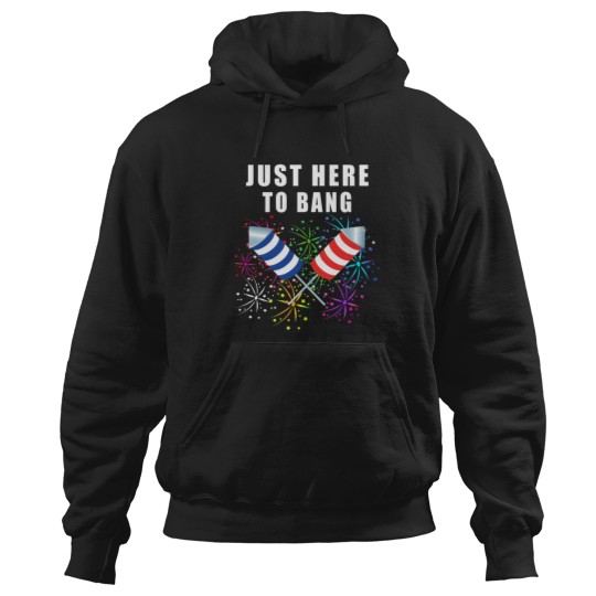 Discover Funny 4th Of July Just Here To Bang 2021 Independence Pun Hoodies