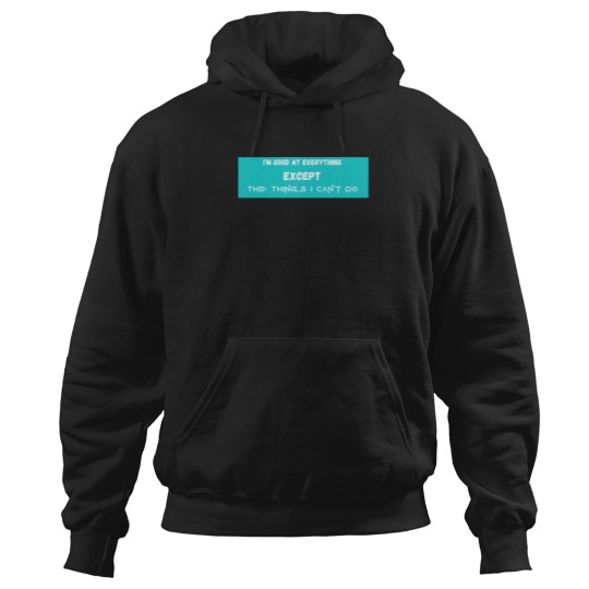 Discover I'M Good At Everything Except The Things I Cannot Do Great Gift For Squid Lovers 5110 Hoodies