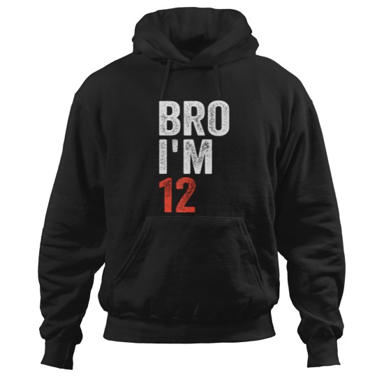 Discover bro i'm 12, 12yo boys 12th birthday and girls 12th birthday Hoodies