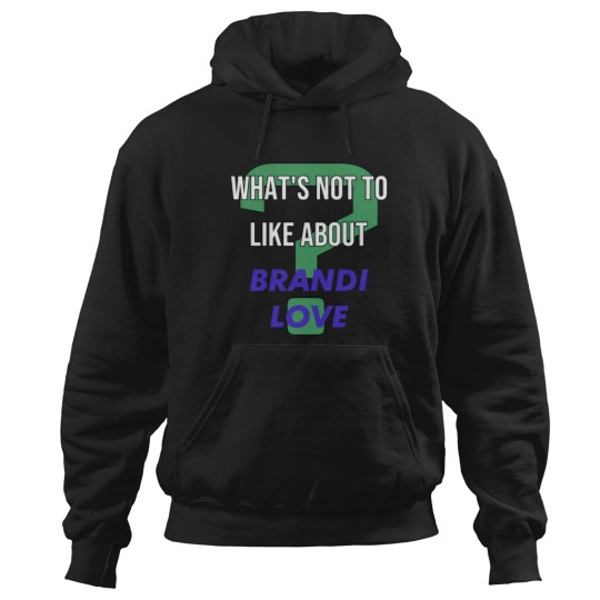 Discover Whats not to like about Brandi Love Hoodies